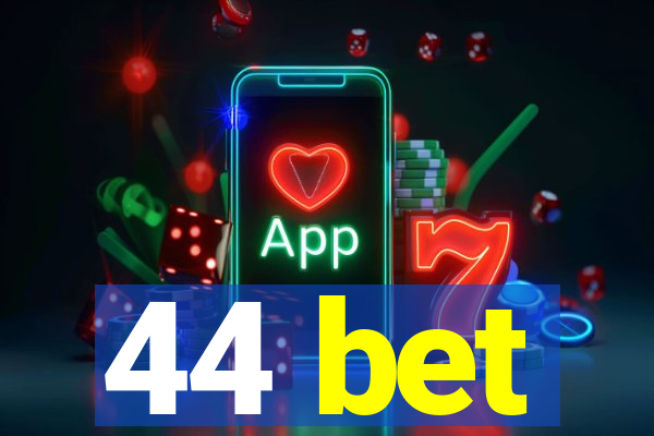 44 bet